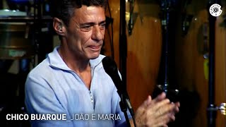 Chico Buarque  quotJoão e Mariaquot Ao Vivo  Carioca ao Vivo [upl. by Nakeber]