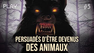 5  CES GENS PERSUADÉS DÊTRE DEVENUS DES ANIMAUX [upl. by Veneaux]