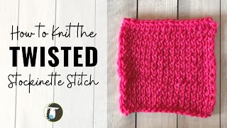 HOW to KNIT the TWISTED STOCKINETTE Stitch  Beginner Knitting Stitches [upl. by Gnivre]