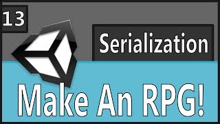 Make An RPG Episode 13 Serialization Unity C [upl. by Nnave]