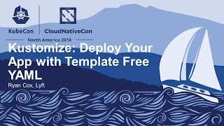 Kustomize Deploy Your App with Template Free YAML  Ryan Cox Lyft [upl. by Noell458]