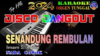 Senandung Rembulan  Disco Dangdut Orgen Tunggal  Karaoke Nada Cowok Imam S Arifin [upl. by Sparhawk]