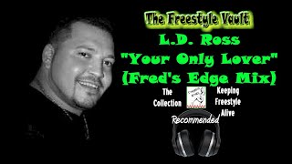 LD Ross “Your Only Lover” Fred’s Edge Mix Freestyle Music 1994 [upl. by Enilarac]