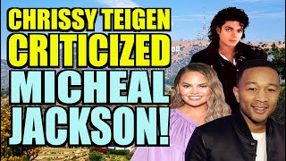 Chrissy Teigen and Husband Criticized Micheal Jackson What About Teigens quotOddquot Tweets [upl. by Apfelstadt615]