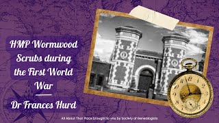 HMP Wormwood Scrubs during the First World War  Dr Frances Hurd [upl. by Alfie714]