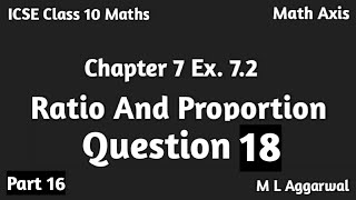 Ratio And Proportion  ICSE Class 10 Maths  Chapter 7 Ex 72 Question 18 M L Aggarwal Class 10 [upl. by Healy]