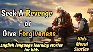 Seek Revenge OR Give Forgiveness Kids Moral Stories EEE [upl. by Aihcrop]