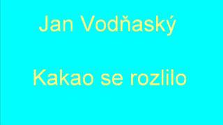 Jan Vodňaský  Kakao se rozlilo [upl. by Gerbold]