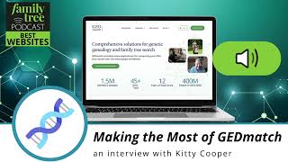 Making the Most of GEDmatch – An Interview with Kitty Cooper [upl. by Gilcrest]