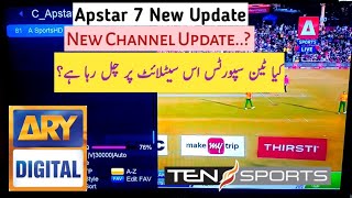 Apstar 7 New Update TodayNew Channel AddTen Sports Pakistan on Apstar 7 765E [upl. by Portingale]