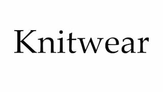 How to Pronounce Knitwear [upl. by Palestine]