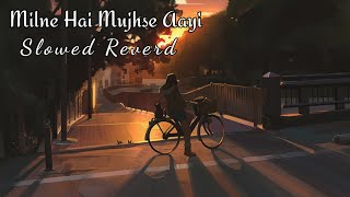 Milne Hai Mujhse Aayi  Lofi SlowedReverd Arijit Singh  Lyrics Video [upl. by Sonia]