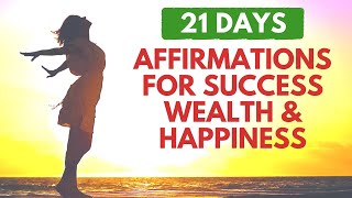 Affirmations for Success Wealth amp Happiness  21 Day Meditation Challenge [upl. by Luis560]