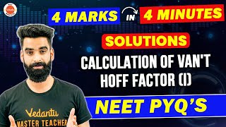 Solutions Chemistry Class 12  Calculation of Vant Hoff Factor  NEET 2023 PYQ  4 Marks in 4 Mint [upl. by Reidar]