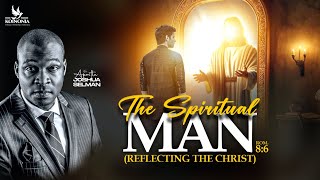 THE SPIRITUAL MAN REFLECTING THE CHRIST  WORD SESSION WITH APOSTLE JOSHUA SELMAN 02062024 [upl. by Nnhoj]