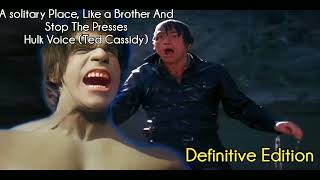 A Solitary Place Like A Brother And Stop The Presses Hulk Voice Ted Cassidy  Definitive Edition [upl. by Ateuqahs]