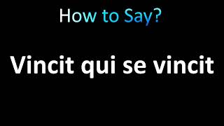 How to Pronounce Vincit qui se vincit Correctly [upl. by Melton]