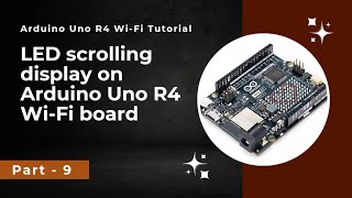 LED Scrolling display  How to generate a scrolling display  Arduino Uno R4 WiFi tutorial  Part 9 [upl. by Thecla160]