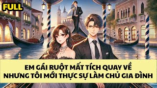 FULL REVIEW EM GÁI RUỘT MẤT TÍCH QUAY VỀ NHƯNG TÔI MỚI THỰC SỰ LÀM CHỦ GIA ĐÌNH [upl. by Eilyak695]