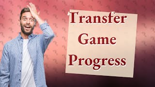 Does game progress transfer on Steam [upl. by Boehmer]