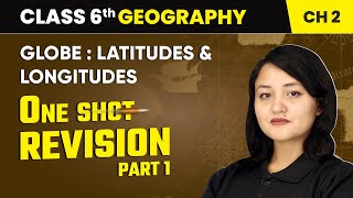 Globe Latitudes and Longitudes  One Shot Revision Part 1  Class 6 Geography Ch 2  CBSE 202425 [upl. by Ahsenrat]