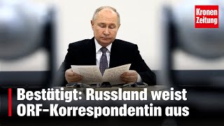 Vergeltungsaktion Bestätigt Russland weist ORFKorrespondentin aus  kronetv NEWS [upl. by Ihana]