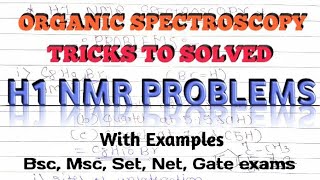 Tricks To Solve H1 NMR problems H1 NMR SPECTROSCOPY Organic chemistry Bsc Msc Set Net Gate [upl. by Ahsatel422]