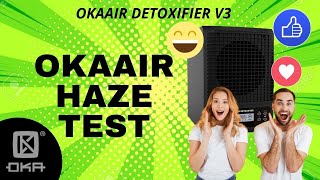 OkaAir Detoxifier Haze and Smoke Test [upl. by Inglis667]