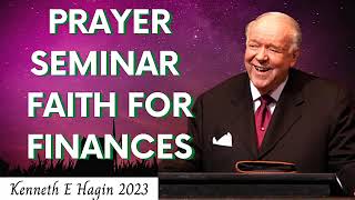 Prayer Seminar Faith for Finances Kenneth E Hagin 2023 [upl. by Ama]