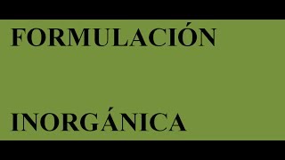 Formulación inorgánica 01 introducción [upl. by Benisch632]