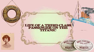 Life of a Third Class Passenger on the Titanic [upl. by Ramirolg]