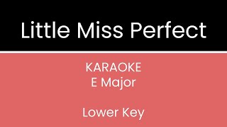 Little Miss Perfect KARAOKE Lower Key [upl. by Nilreb]