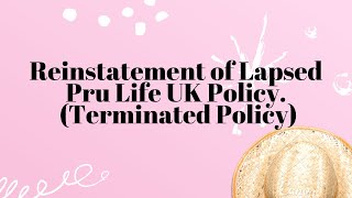 Reinstatement of Lapsed Pru Life UK Policy Terminated Policy [upl. by Baseler707]