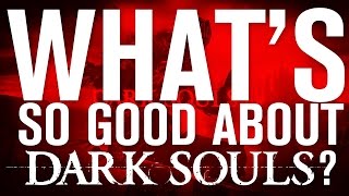 Whats So Good About DARK SOULS [upl. by Odille]