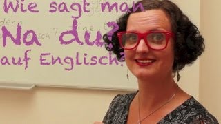 Wie sagt man quotna duquot auf Englisch Business Englisch lernen mit Spass [upl. by Eillim986]