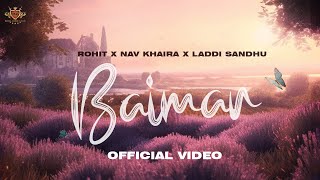 BAIMAN Official Music Video Rohit  Nav Khaira  Laddi Sandhu  Roach Killa  Punjabi Song 2023 [upl. by Oirram]