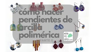 Cómo hacer pendientes de arcilla polimérica Parte II [upl. by Introk99]