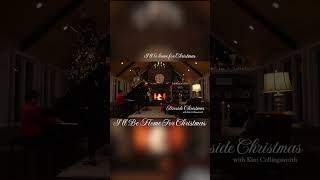 Ill Be Home For Christmas  Fireside Christmas with Kim Collingsworth [upl. by Lecirg]