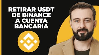 ¿Cómo retirar USDT de Binance a una cuenta bancaria Guía completa [upl. by Animar]