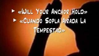 Will Your Anchor Hold  Cuando Sopla Airada la Tempestad [upl. by Shirah]