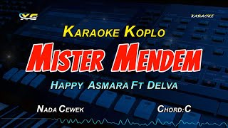 MISTER MENDEM KARAOKE KOPLO  HAPPY ASMARA FT DELVA [upl. by Aninnaig]