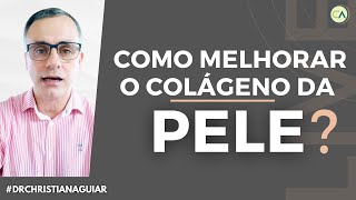 COMO MELHORAR O COLÁGENO DA NOSSA PELE QUAIS OS MELHORES SUPLEMENTOS E ALIMENTOS [upl. by Jerrilee]