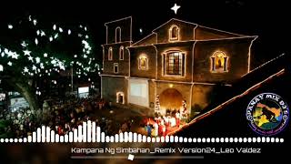 Kampana Ng Simbahan Remix Version24 Leo Valdez [upl. by Asirehc907]