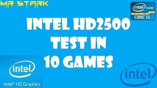 Intel HD 2500  Test in 10 Games  i5 3470  8GB RAM [upl. by Yahsed]