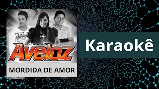 PLAYBACK amp KARAOKÊ  Mordida de Amor  Aveloz [upl. by Marylin]