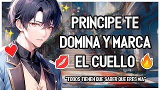 ASMR Roleplay  💎🔥 Principe Dominante Te Marca el Cuello  💕 Posesivo  Tóxico  M4F [upl. by Margalit]