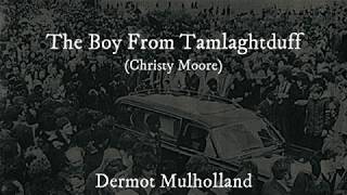 The Boy From Tamlaghtduff Christy Moore  Dermot Mulholland [upl. by Brande]