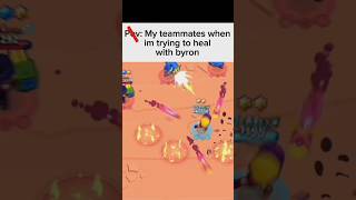 My Teammates when I try to heal with Byron 😑 brawlstars brawlstarsmemes [upl. by Iatnahs]