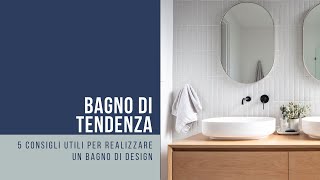 5 consigli per realizzare un bagno di tendenza [upl. by Butler]