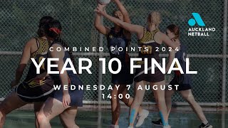 Auckland Netball Combined Points Tournament 2024  Year 10 Final [upl. by Petit]